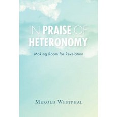 In Praise of Heteronomy: Making Room for Revelation Hardcover, Indiana University Press