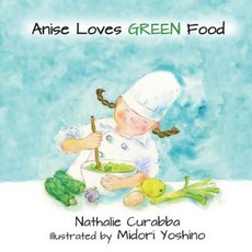 Anise Loves Green Food Paperback, Edible Rainbow Project Press