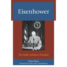 Eisenhower: The Public Relations President Paperback, Lexington Books