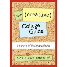 The (Creative) College Guide: The Game of Find/Apply/Decide Paperback, Createspace