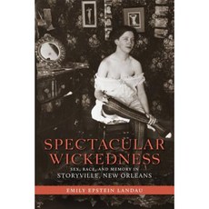 Spectacular Wickedness: Sex Race and Memory in Storyville New Orleans Paperback, LSU Press