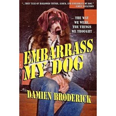 Embarrass My Dog: The Way We Were the Things We Thought Paperback, Borgo Press
