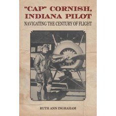 "Cap" Cornish Indiana Pilot: Navigating the Century of Flight Paperback, Purdue University Press