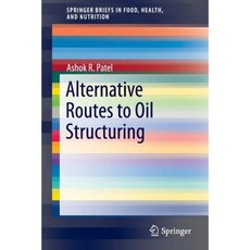 Alternative Routes to Oil Structuring Paperback, Springer