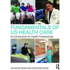 Fundamentals of U.S. Health Care: An Introduction for Health Professionals Paperback, Routledge