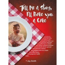 Tell Me a Story I'll Bake You a Cake Hardcover, Authorhouse