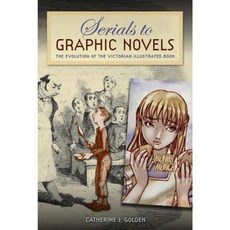 Serials to Graphic Novels: The Evolution of the Victorian Illustrated Book Hardcover, University Press of Florida