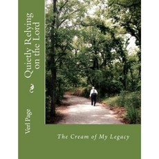 Quietly Relying on the Lord: The Cream of My Legacy Paperback, C&t Creations LLC