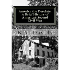 America the Desolate: A Brief History of America's Second Civil War Paperback, Banzai Books