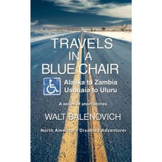 Travels in a Blue Chair: Alaska to Zambiaushuaia to Uluru Paperback, iUniverse