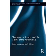 Shakespeare Jonson and the Claims of the Performative Hardcover, Routledge