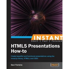 Instant Html5 Presentations How-To Paperback, Packt Publishing