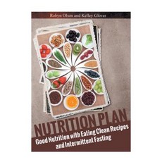 Nutrition Plan: Good Nutrition with Eating Clean Recipes and Intermittent Fasting Paperback, Webnetworks Inc