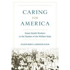 Caring for America: Home Health Workers in the Shadow of the Welfare State Hardcover, Oxford University Press, USA