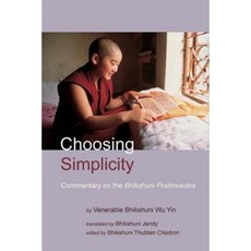 Choosing Simplicity: A Commentary on the Bhikshuni Pratimoksha Paperback, Snow Lion Publications