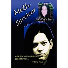 Meth Survivor-Jennifer's Story: And How One Community Fought Back Paperback, Authorhouse