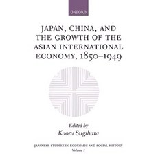Japan China and the Growth of the Asian International Economy 1850-1949 Hardcover, OUP Oxford