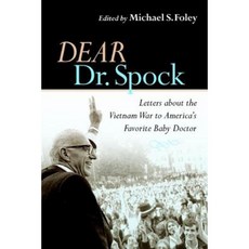 Dear Dr. Spock: Letters about the Vietnam War to America's Favorite Baby Doctor Paperback, New York University Press