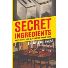 Secret Ingredients: Race Gender and Class at the Dinner Table Paperback, Palgrave MacMillan