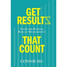 Get Results That Count: Guide for Business Results Measurement Hardcover, FriesenPress