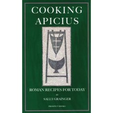 Cooking Apicius: Roman Recipes for Today Paperback, Prospect Books (UK)