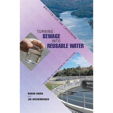 Turning Sewage Into Reusable Water: Written for the Layperson Paperback, Archway Publishing
