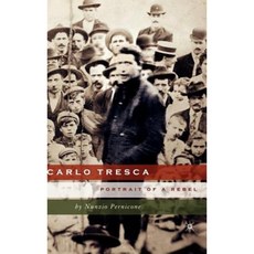 Carlo Tresca: Portrait of a Rebel Hardcover, Palgrave MacMillan