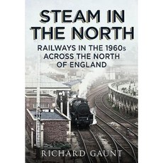Steam in the North: Railways in the 1960s Across the North of England Paperback, Fonthill Media
