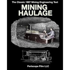 Mining Haulage Paperback, Periscope Film LLC