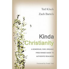 Kinda Christianity: A Generous Fair Organic Free-Range Guide to Authentic Realness Paperback, Gut Check Press