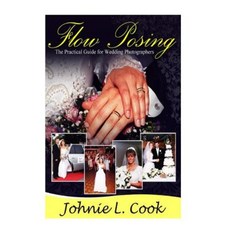 Flow Posing: The Practical Guide for Wedding Photographers Paperback, Createspace