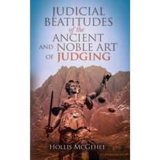 Judicial Beatitudes of the Ancient and Noble Art of Judging Paperback, Grace Publishing