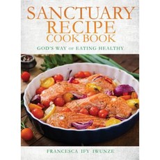 Sanctuary Recipe Cook Book Hardcover, Xulon Press