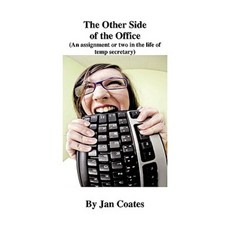 The Other Side of the Office: An Assignment or Two in the Life of a Temp Secretary Paperback, Trafford Publishing