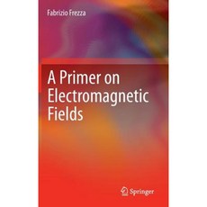 A Primer on Electromagnetic Fields Hardcover, Springer