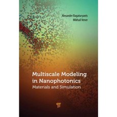 Multiscale Modeling in Nanophotonics: Materials and Simulations Hardcover, Pan Stanford Publishing