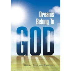 Dreams Belong to God Hardcover, Xlibris Corporation