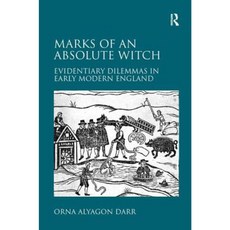 Marks of an Absolute Witch: Evidentiary Dilemmas in Early Modern England Hardcover, Routledge