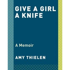 Give a Girl a Knife: A Memoir Paperback, Clarkson Potter Publishers