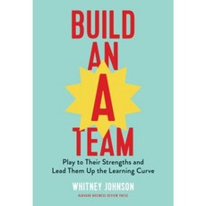 Build an A-Team: Play to Their Strengths and Lead Them Up the Learning Curve Hardcover, Harvard Business School Press