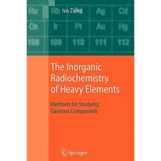 The Inorganic Radiochemistry of Heavy Elements: Methods for Studying Gaseous Compounds Paperback, Springer