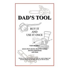 Dad's Tool: A Quest for the Perfect Tool Paperback, iUniverse