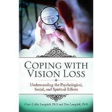 Coping with Vision Loss: Understanding the Psychological Social and Spiritual Effects Hardcover, Praeger Publishers