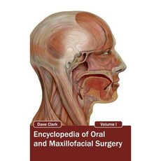 Encyclopedia of Oral and Maxillofacial Surgery: Volume I Hardcover, Foster Academics