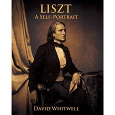 Liszt: A Self Portrait in His Own Words Paperback, Whitwell Books