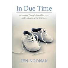 In Due Time: A Journey Through Infertility Loss and Embracing the Unknown Paperback, Mission Bay Press