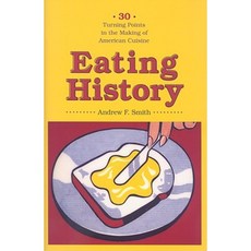 Eating History: Thirty Turning Points in the Making of American Cuisine Hardcover, Columbia University Press