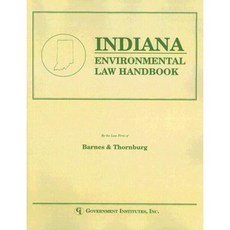 Indiana Environmental Law Handbook Paperback, Government Institutes