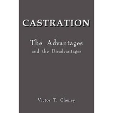 Castration: The Advantages and the Disadvantages Paperback, Authorhouse