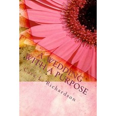 A Wedding with a Purpose: An Eternal Purpose Paperback, Createspace